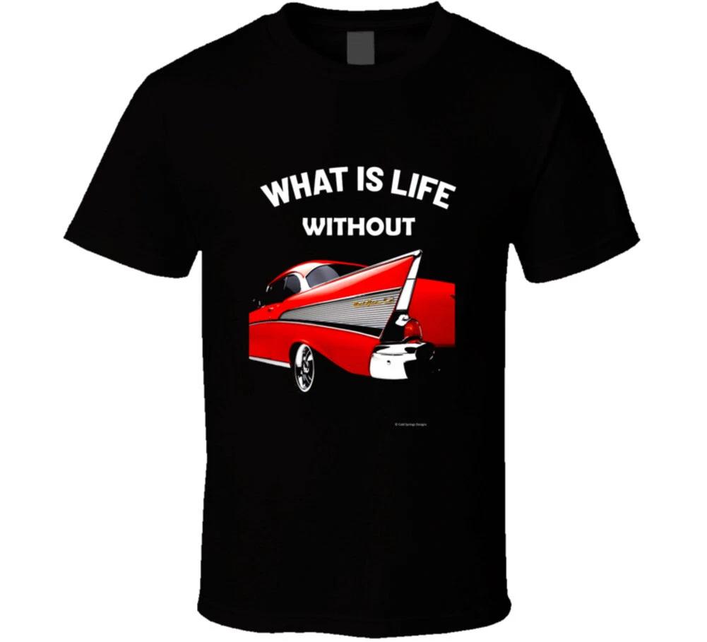 What Is Life Without Red 57 Chevy Funny Tri 5 Gift T Shirt S