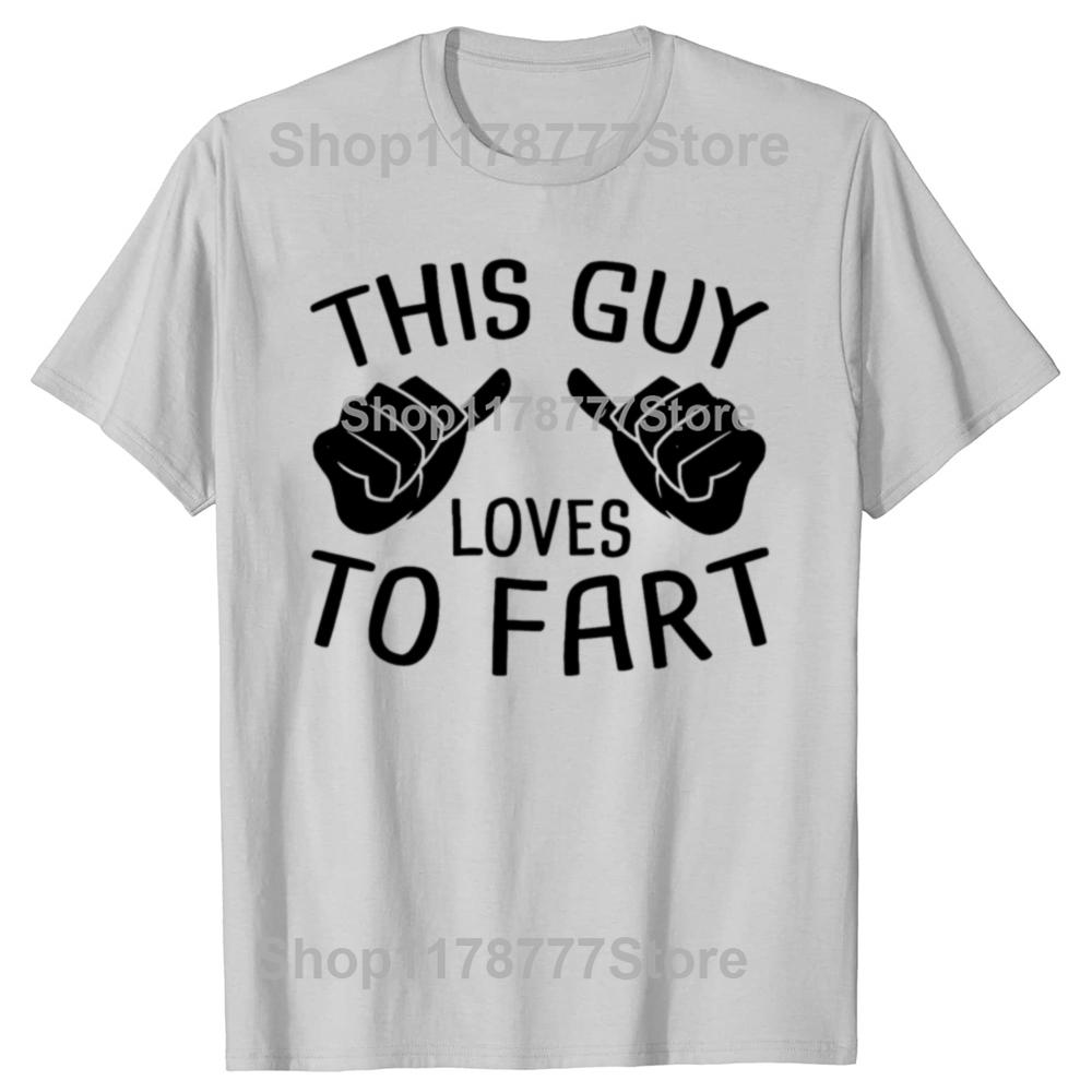Funny This Guy Loves To Fart T Shirts Cotton Short Sleeve Birthday Gifts Mens Clothing Fashion Casual Loose Oversized T Shirt