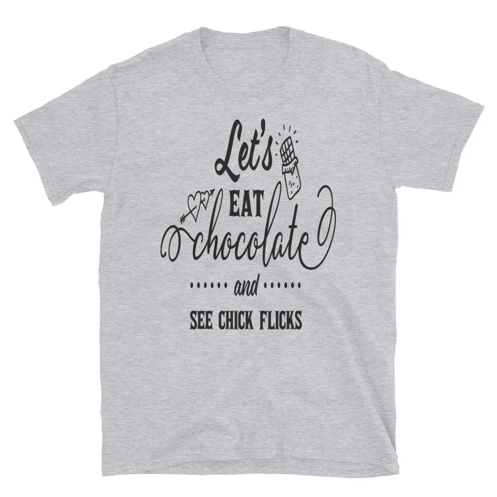 Let s Eat Chocolate Chick Flicks Funny T-Shirt XL