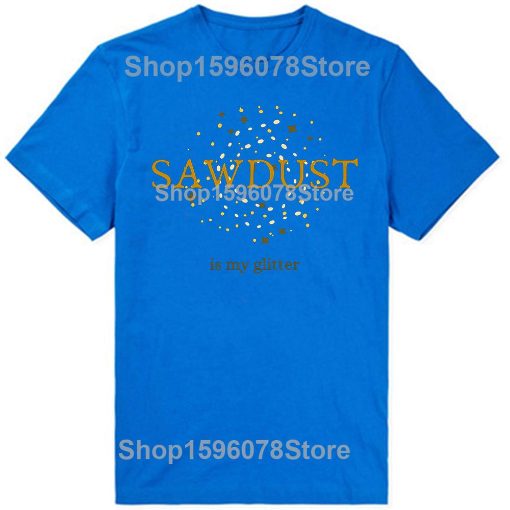 Funny Vintage Sawdust Is My Glitter Classic Graphic Tshirt Men Women Hip Hop Oversized T Shirt 100 Cotton Comfort Tshirts