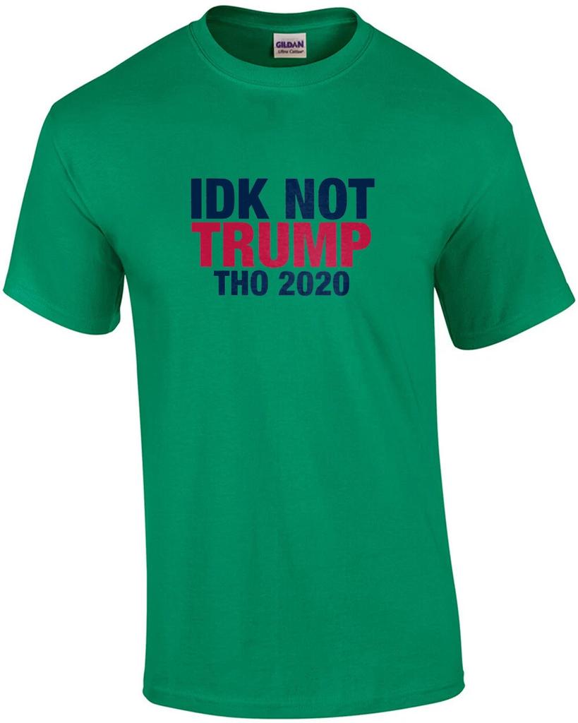 IDK Not Trump Tho shirt