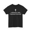 Walking By Faith Tripping Unisex T-Shirt FOR FAN