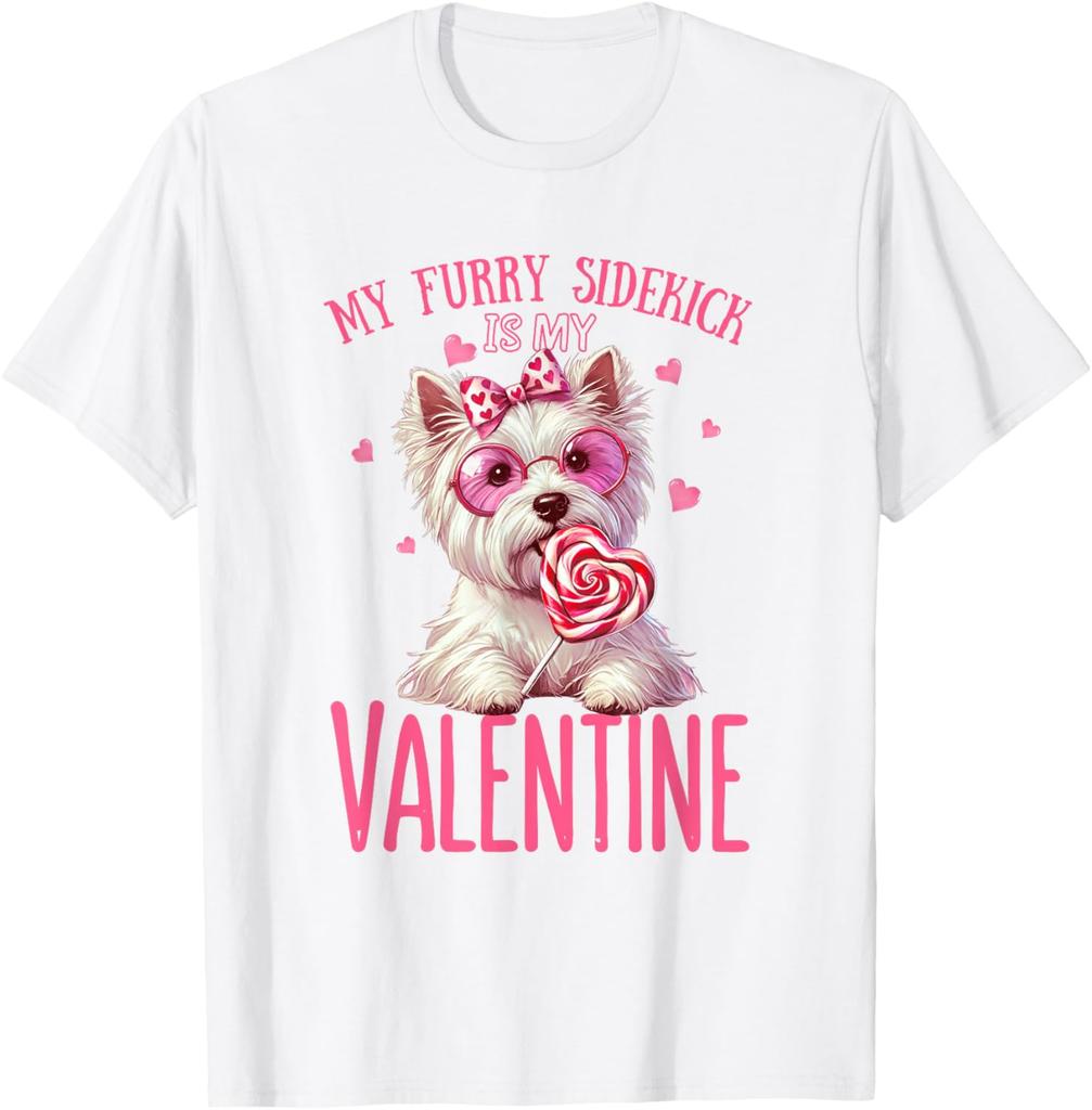 My Furry Sidekick Is My Valentine Westie Dog Graphic T-Shirt Cotton Casual Round Neck Tee