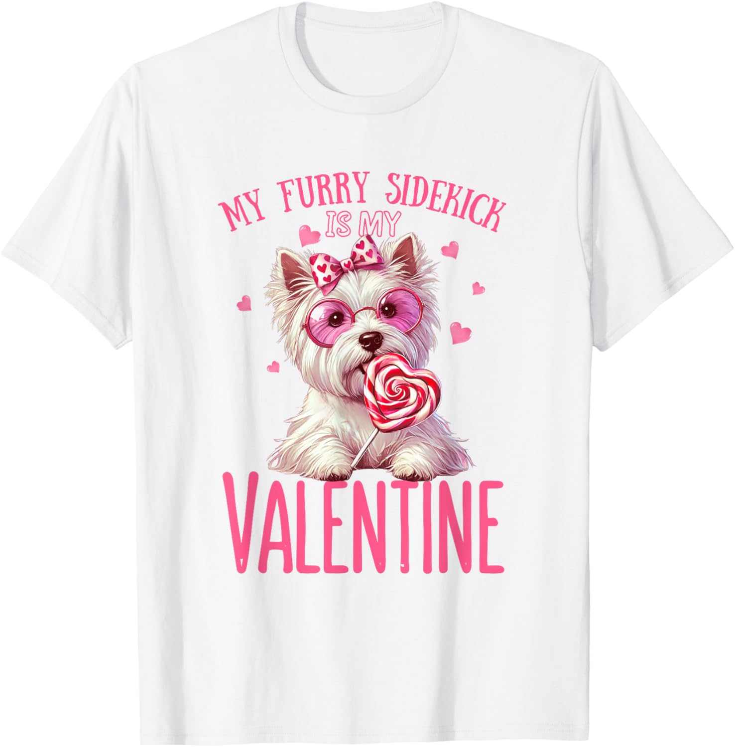 My Furry Sidekick Is My Valentine Westie Dog Graphic T-Shirt Cotton Casual Round Neck Tee S