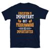 Education Is Important  Programmer Programming Coding Geek T-Shirt