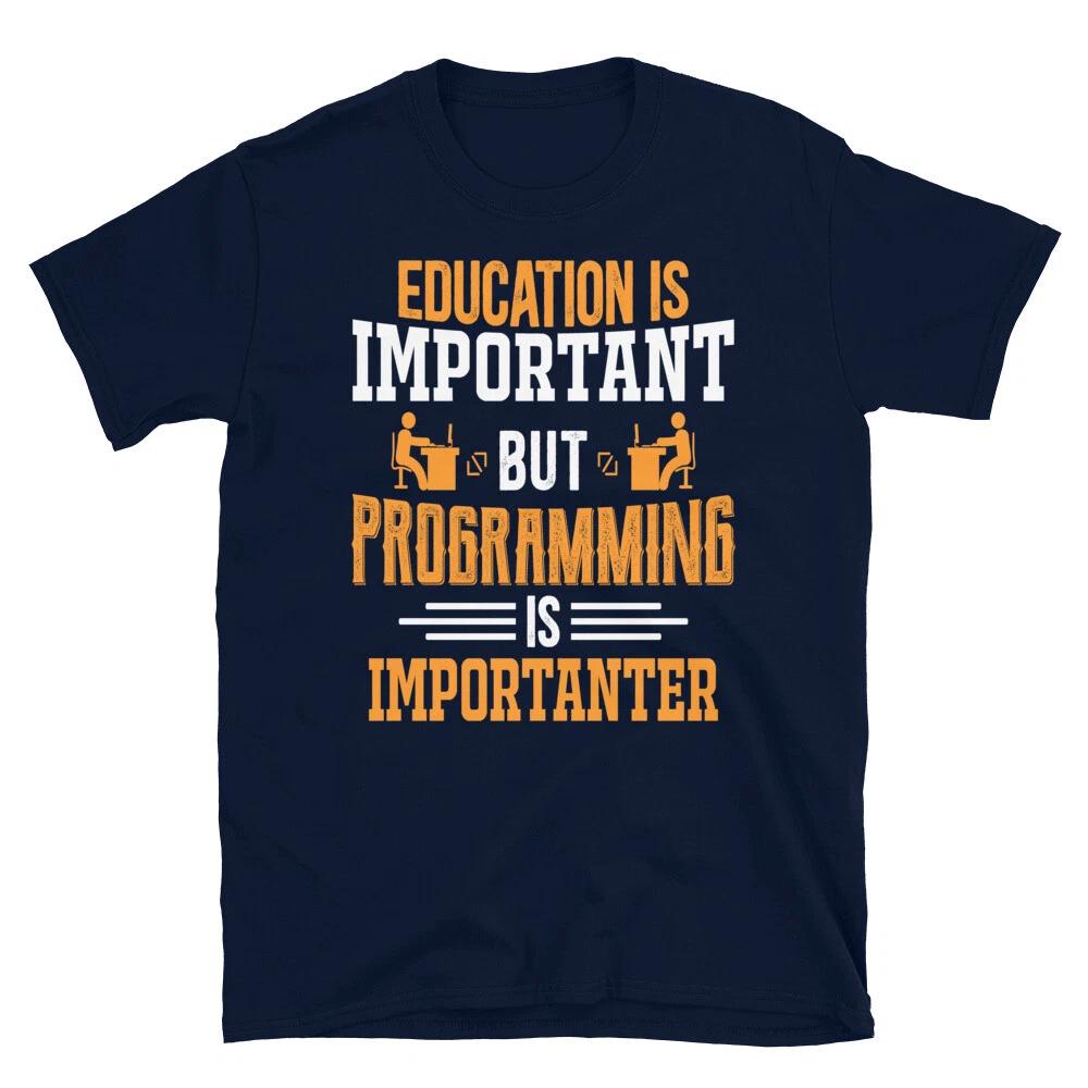 Education Is Important Programmer Programming Coding Geek T-Shirt S