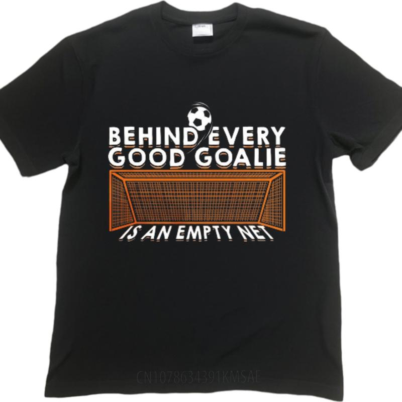 Breathable Tee Travel Unisex Summer Tshirt Daily Wear Behind Every Good Goalie Is An Empty Net Hiphop Boys Tees Classic Tshirt