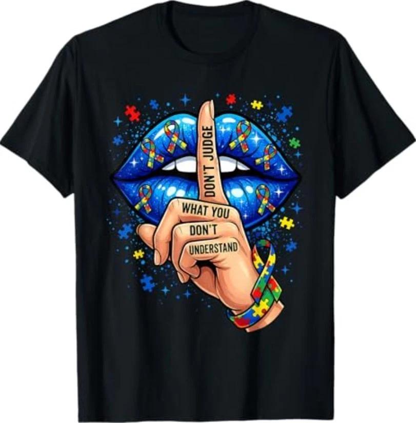Don't Judge What You Don't Understand Autism Awareness Lips T-Shirt