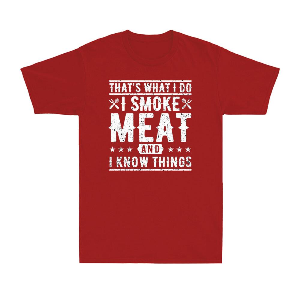 Thats What I Do I Smoke Meat And I Know Things Funny Barbecue Bbq Unisexs Tshirt