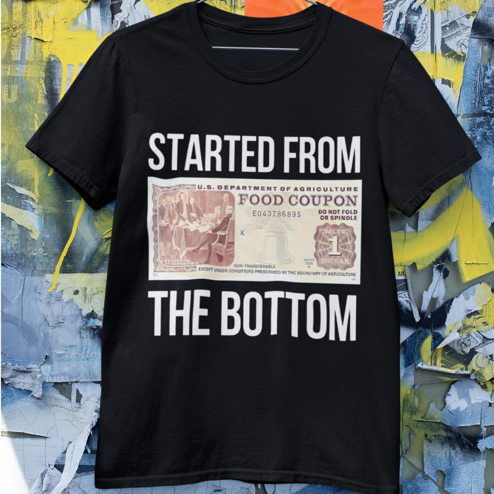 Started From The Bottom Food Stamp Custom Tee S-3XL S