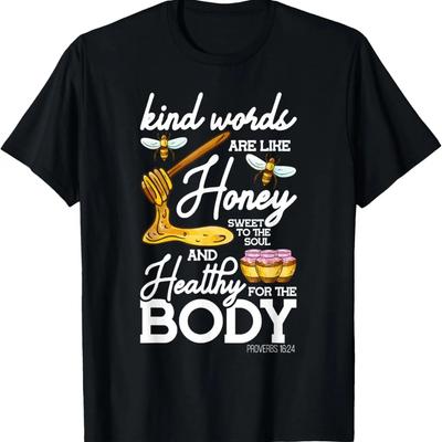 Kind Words Are Like Honey Sweet To the Soul and Healthy T-Shirt