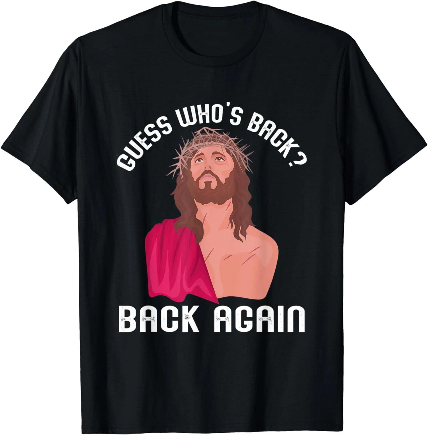NEW LIMITED Guess Who s Back? Back Again Jesus Easter Day Religion T-Shirt XXXXL
