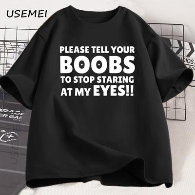 Bitte sagt euren TITTEN, sie sollen aufhören, meine Augen anzustarren T-Shirt Männer Humor T-Shirt Lustiges Buchstaben-Print T-Shirt Sommer Kurzarm T-Shirt