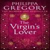 The Virgins Lover by Philippa Gregory Paperback Book 9780007147311