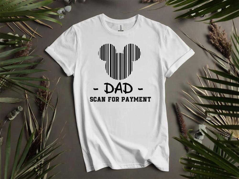 

Dad Scan For Payment T-shirt T shirt Men Women Unisex Tshirt L127 2XL