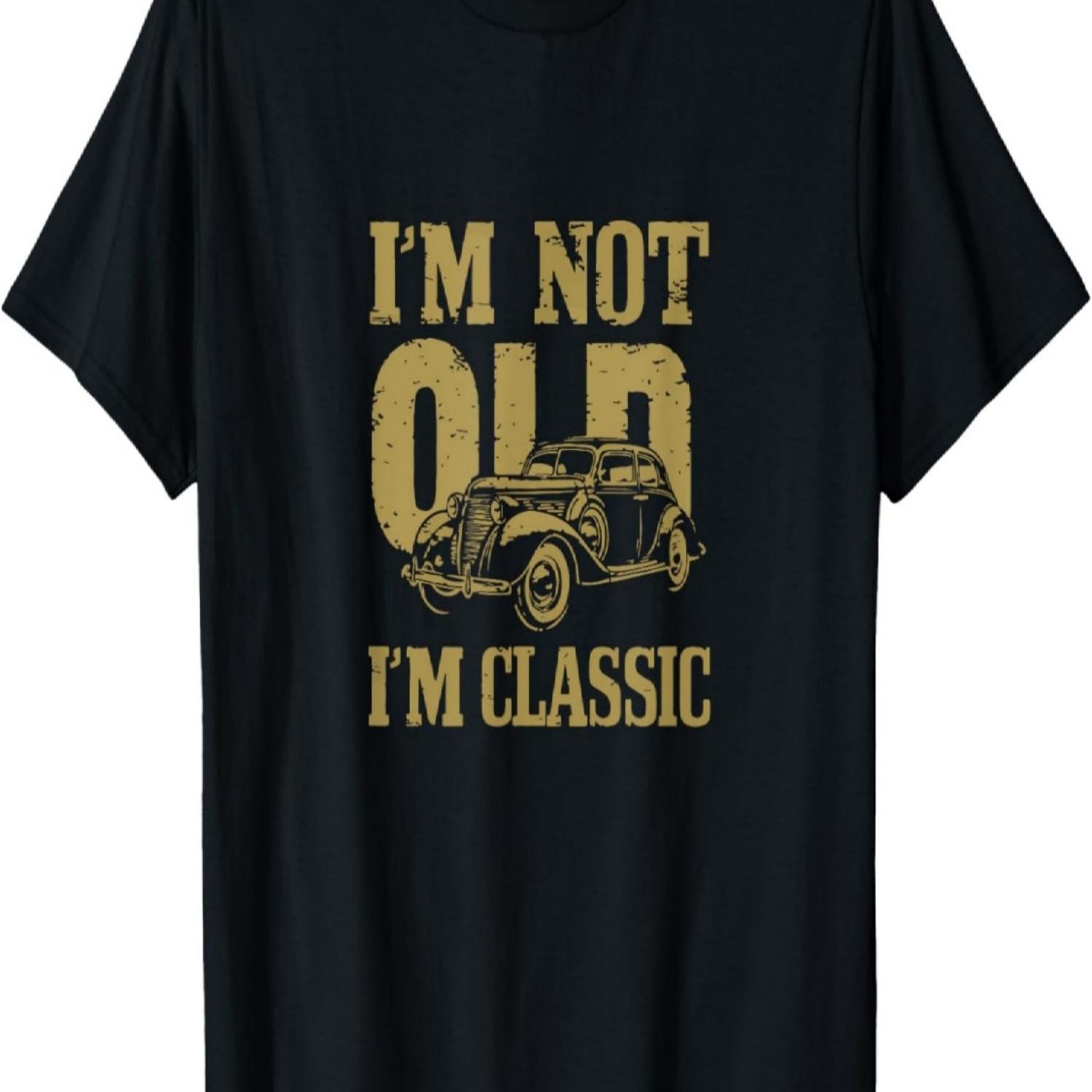 I m not old, I m a classic, old-timer old car T-Shirt S