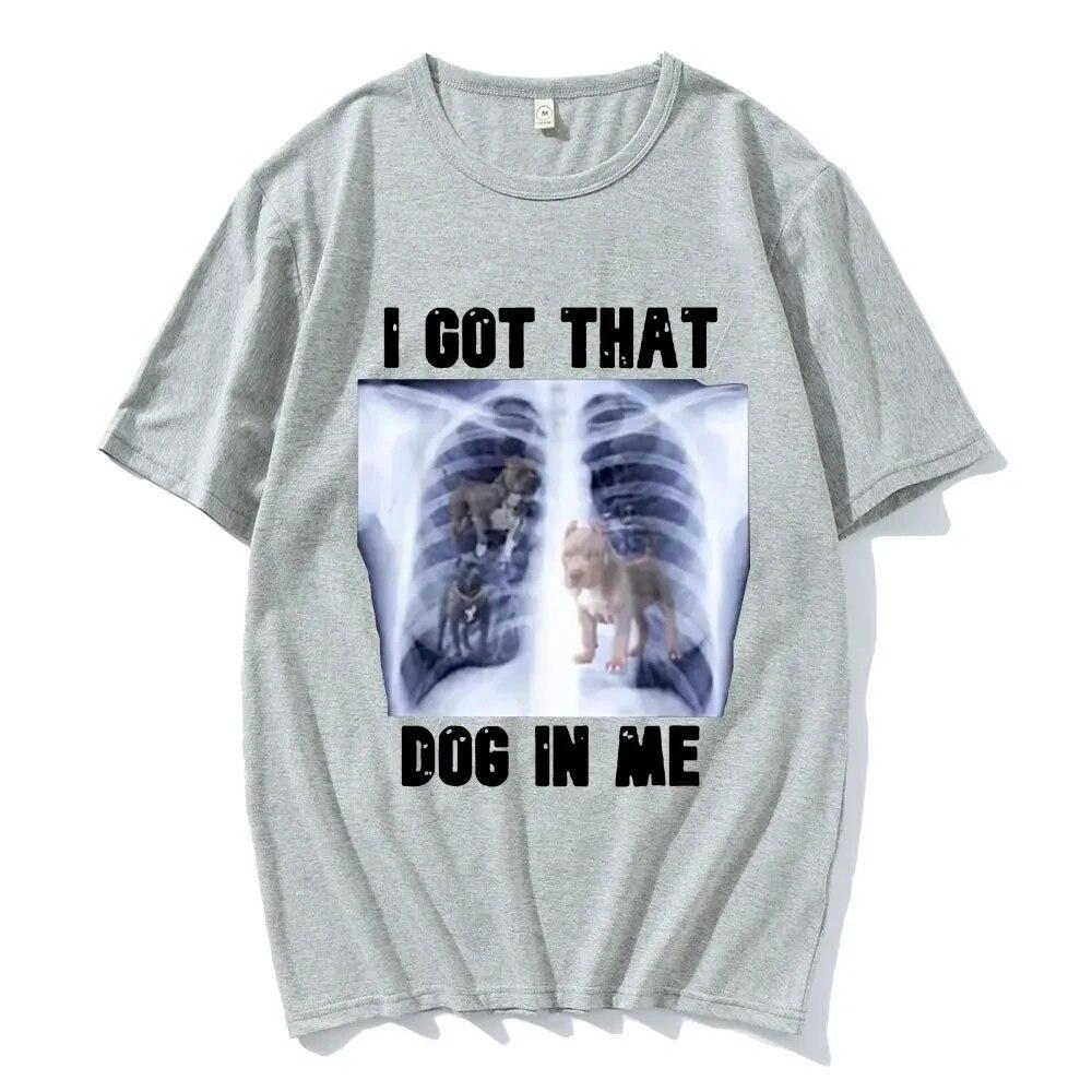 I Got That Dog in Me Xray Meme Grafický potisk Trička Letní Unisex tričko Top Bavlna Dámské Tričko Unisex Streetwear Hip Hop Trička