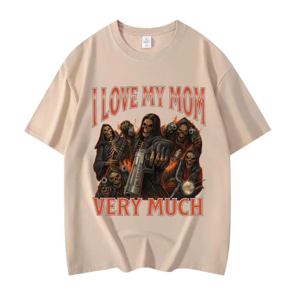 I Love My Mom Very Much Funny Meme Tshirt Mens Women Gothic Vintage Short Sleeve Male Tshirt Fashion Casual Oversized T Shirt S