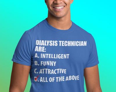 Dialysis Nurse Shirt, CCHT, Certified Clinical Hemodialysis Technician Shirt, Kidney Nurse, Medical Shirt, Funny Medical Shirt with Sayings