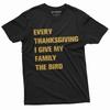 Funny Thanksgiving Shirt Thanksgiving Gift Turkey Shirt Thanksgiving Family Tee