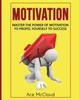 Bok Motivation : Master The Power Of Motivation To Propel Yourself To Success