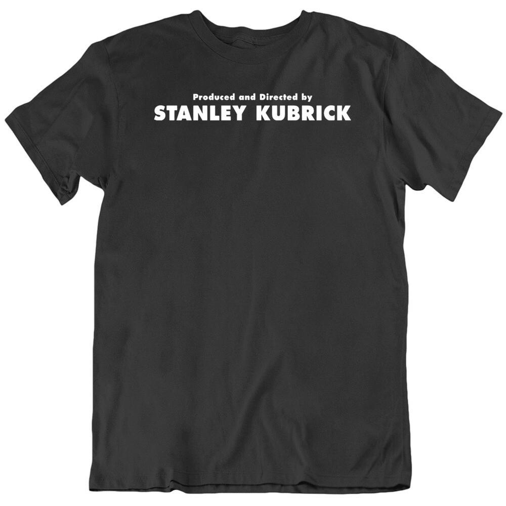 Produced and Directed By Stanley Kubrick Movie Fan   T Shirt Unisex T-Shirt XXXXL