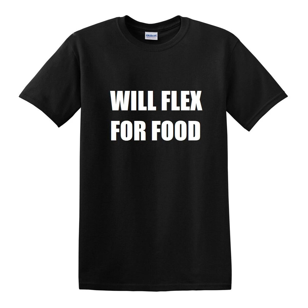 

Will Flex For Food T-Shirt Funny Workout Gym Lift Fitness Train Black Tee Shirt 3XL