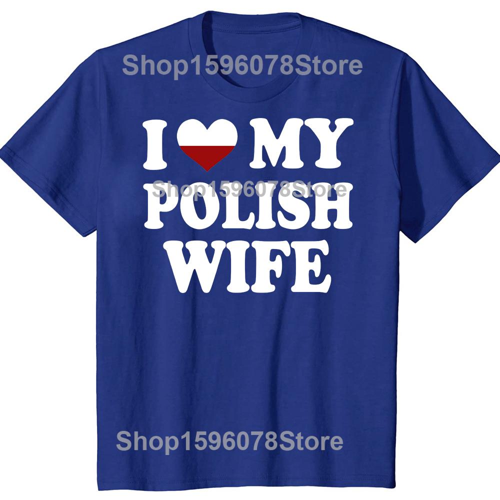 Funny I Love My Polish Wife T Shirts Graphic Cotton Streetwear Short Sleeve Birthday Gifts Heart My Poland Wife Tshirt Men