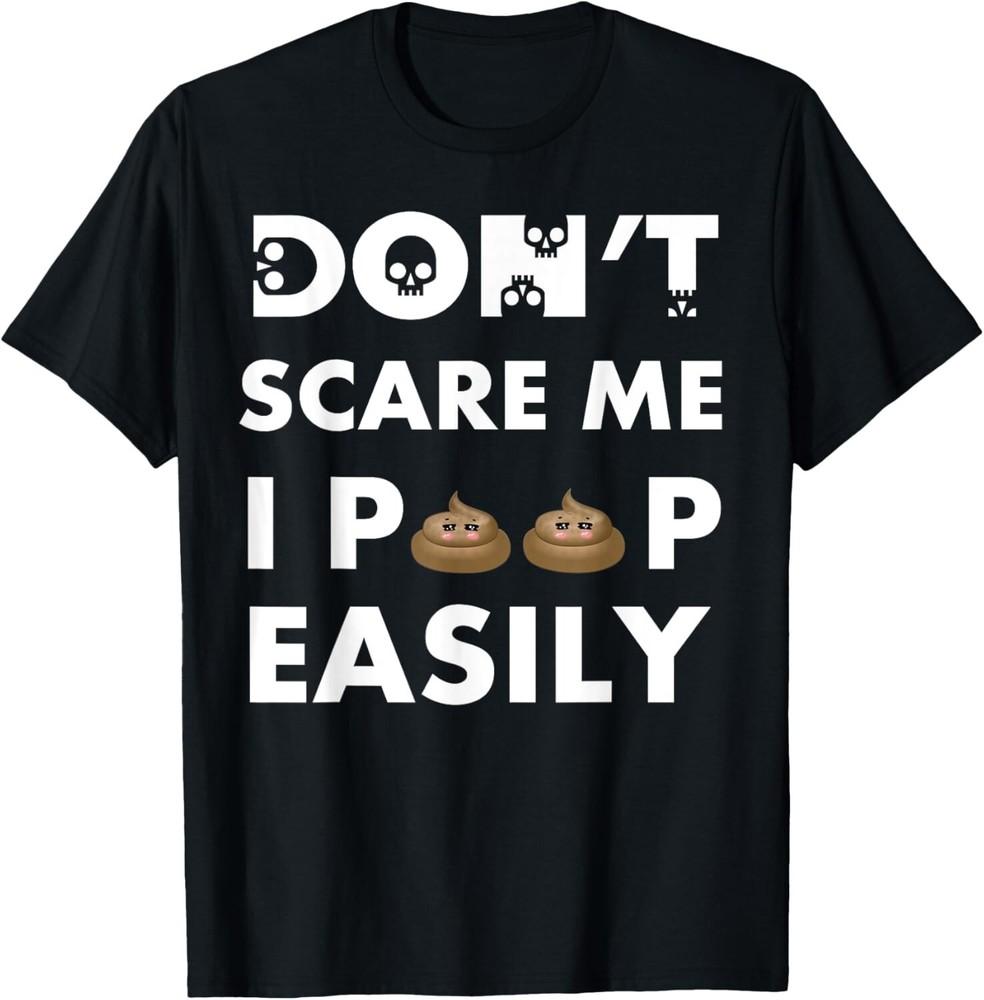 Don 't scare me I poop Easily Gift Unisex T-Shirt