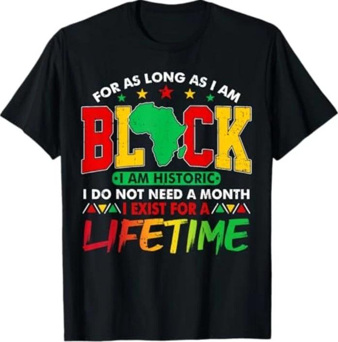 I Am Black History Lifetime Black History Month Men Women T-Shirt 4XL