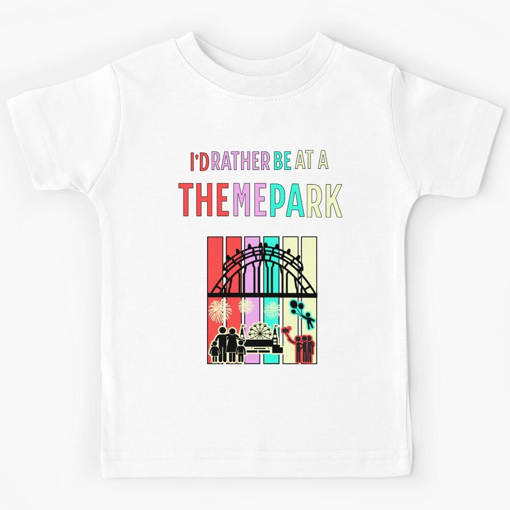 I d rather be...at a THEME PARK Kids T-Shirt 150