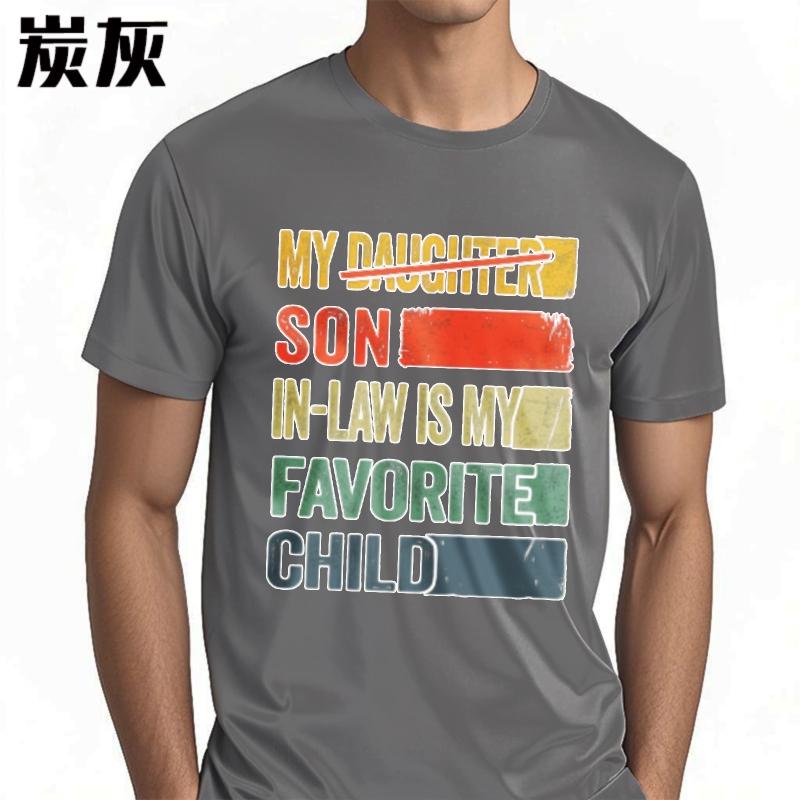 Soft Teenagers Teeshirt Oneck T Shirt Cotton My Daughter Son In Law Is My Favorite Child Everyday For Him Tee Shirt Big Size Tee