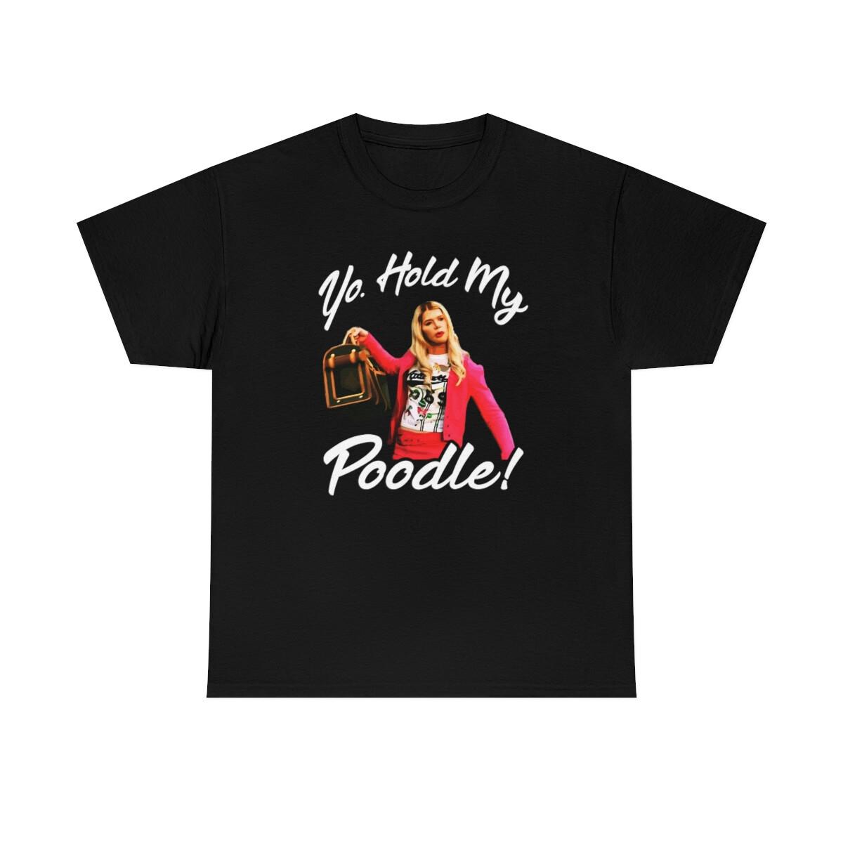 Yo Hold My Poodle Funny Crazy T-Shirt S