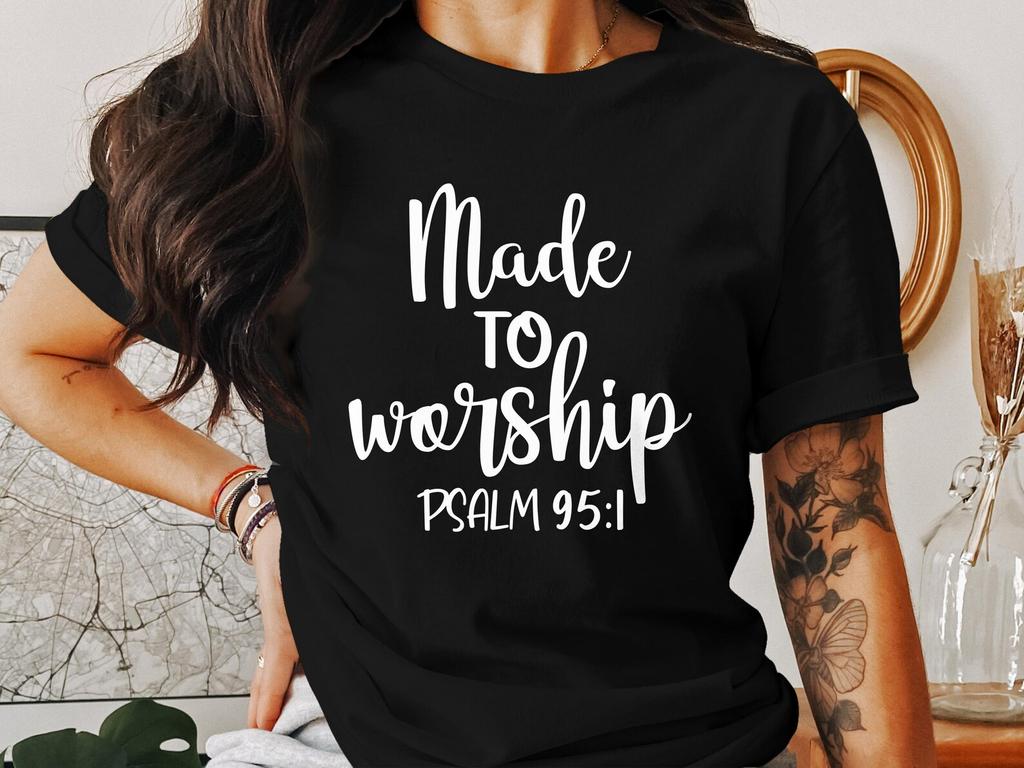 Made To Worship T-Shirts, Christian T-Shirts, Religious T-Shirts, Psalm 95:1, Bible Verse Tees, God Jesus Faith, Trendy Christian Tees