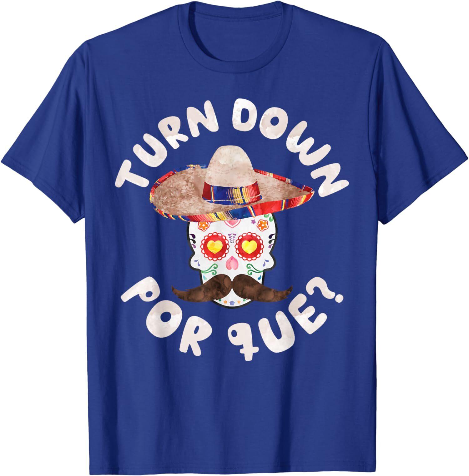Turn Down Por Que T-Shirt Cinco De Mayo Party T-Shirt S разноцветный