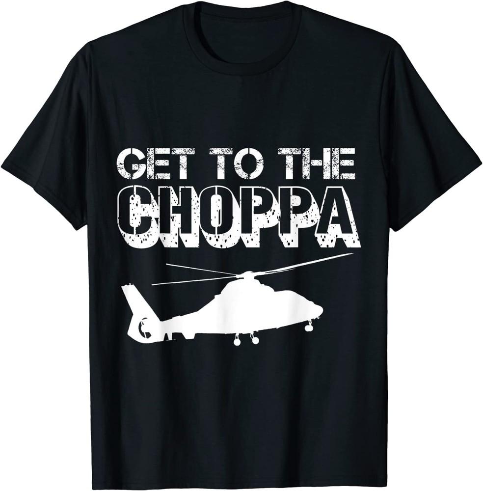 

NEW LIMITED Get To The Choppa, Clever Pilots Love Helicopter Dad Jokes T-Shirt Tops Tee 4XL