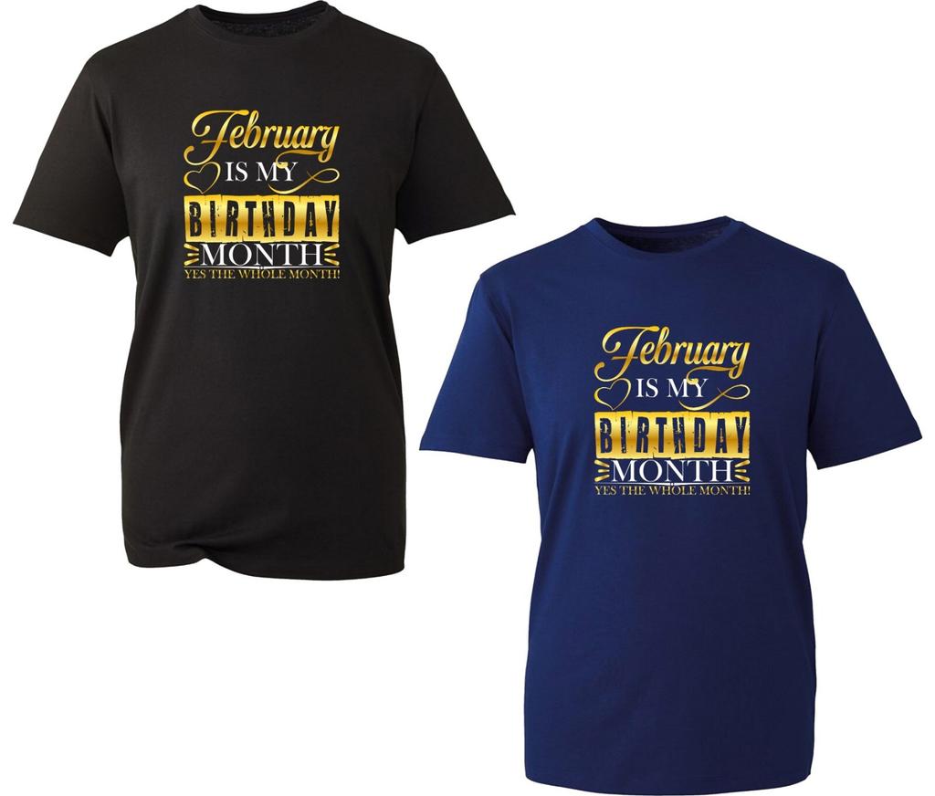 February Is My Birthday Month The Whole Month Tshirt Birthday Unisex Tee Top