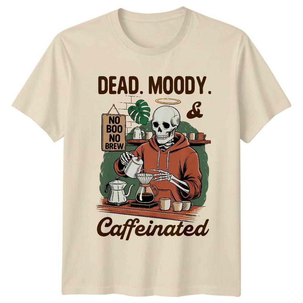 Dead Moody No Boo No Brew Caffeinated Skeleton Coffee Unisex Graphic Tee