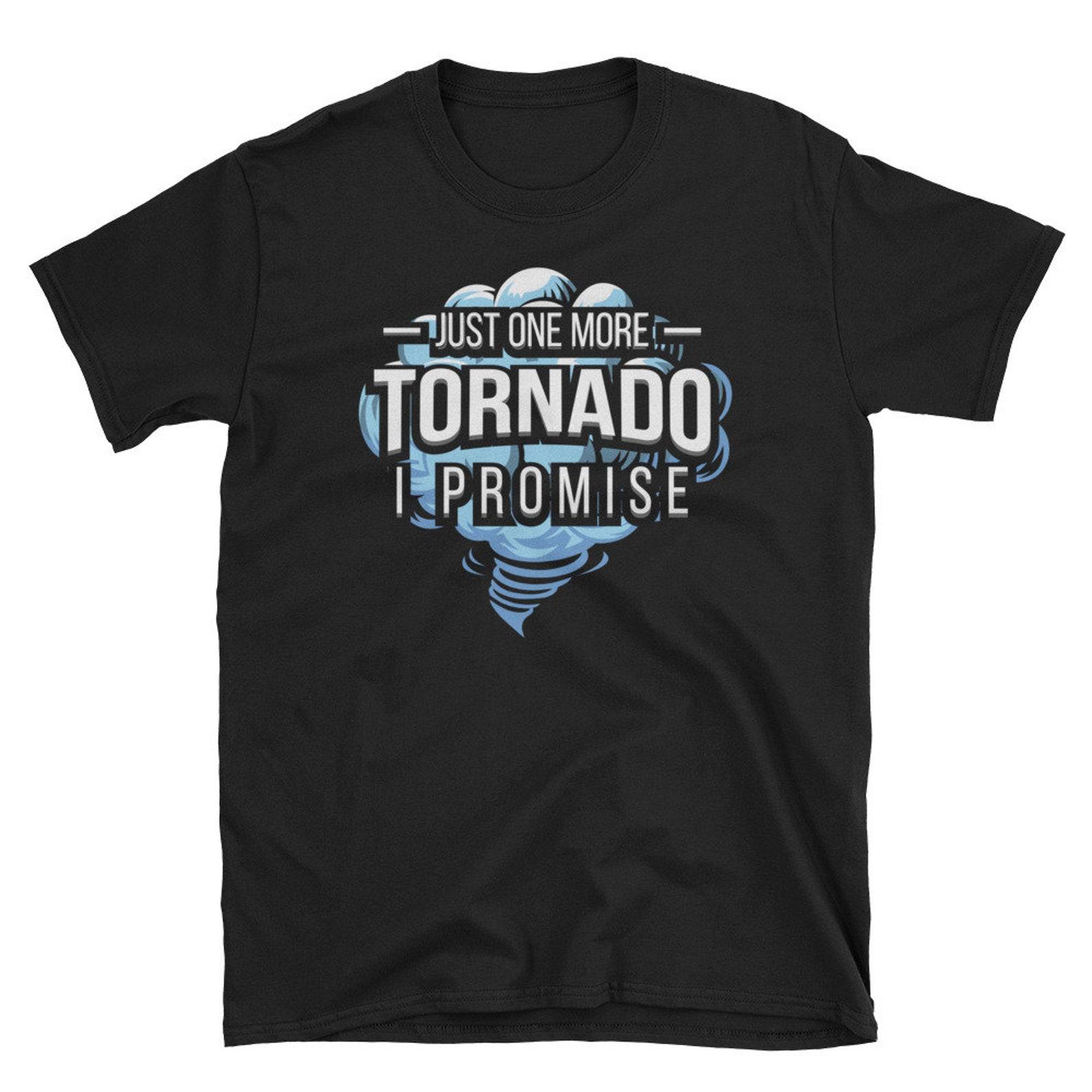Storm Chaser Shirt Funny Weather T Shirt Meteorology Storm Cloud Gift One More Tornado Lightning Thunder Tornado Gift L