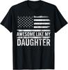 Awesome Like My Daughter Gifts Men Funny Fathers Day Dad TShirt Unisex T-Shirt