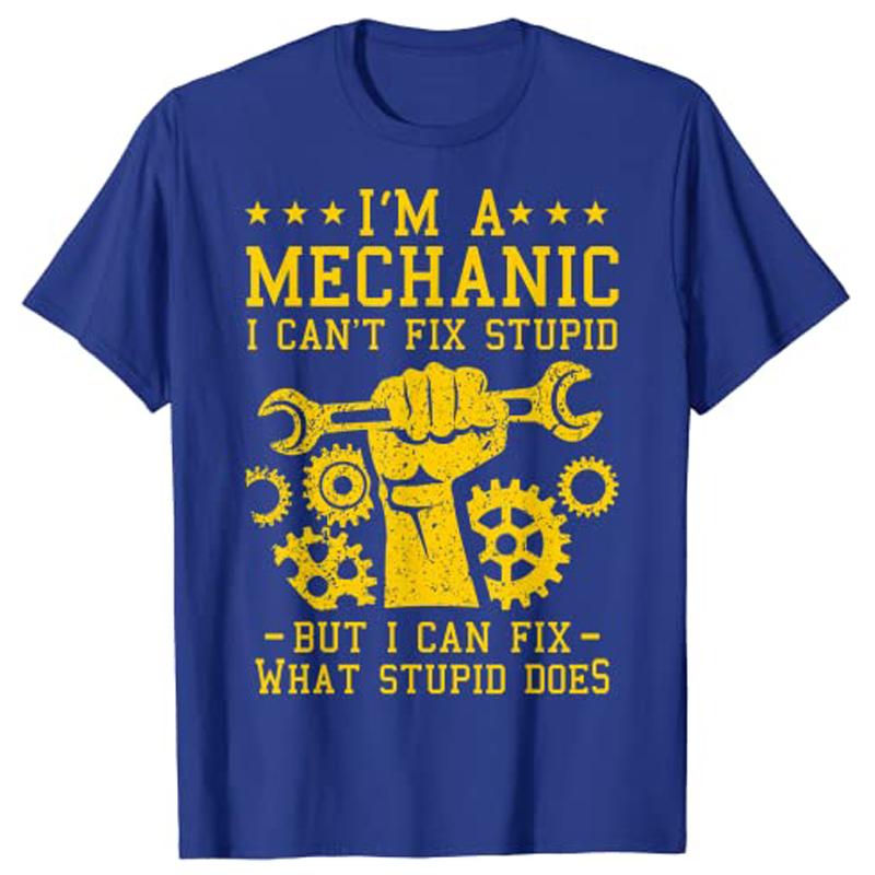 Im A Mechanic I Cant Fix Stupid Funny Car Mechanics Unisex Women Best AutoMechanic TShirt Gift Unisexs Fashion Sarcastic Tee Gift