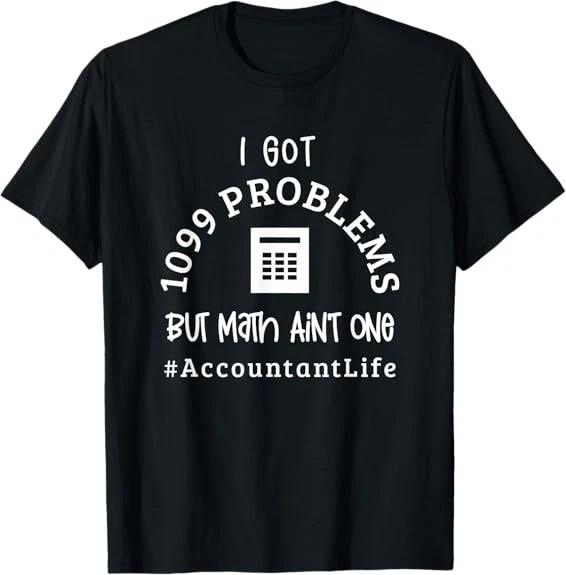 Funny Accountant Math 1099 Problems Taxes CPA Accounti T-Shirt S-3XL L