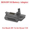 BOS18V10 Battery Adapter for Bosch 18V Li-ion Battery Convert To for Dyson V10 Battery,to Work for V10 Series Vacuum Cleaners