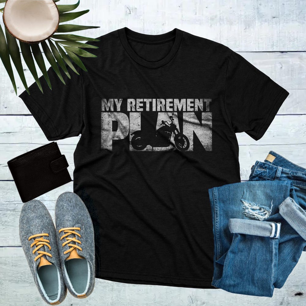 My Retirement Plan T-Shirt | Motorcycle Retirement Shirt | Biker Life Tee | Gift for Biker | Motorcycle Rider Gift | Retirement Gift for Him XXXXL