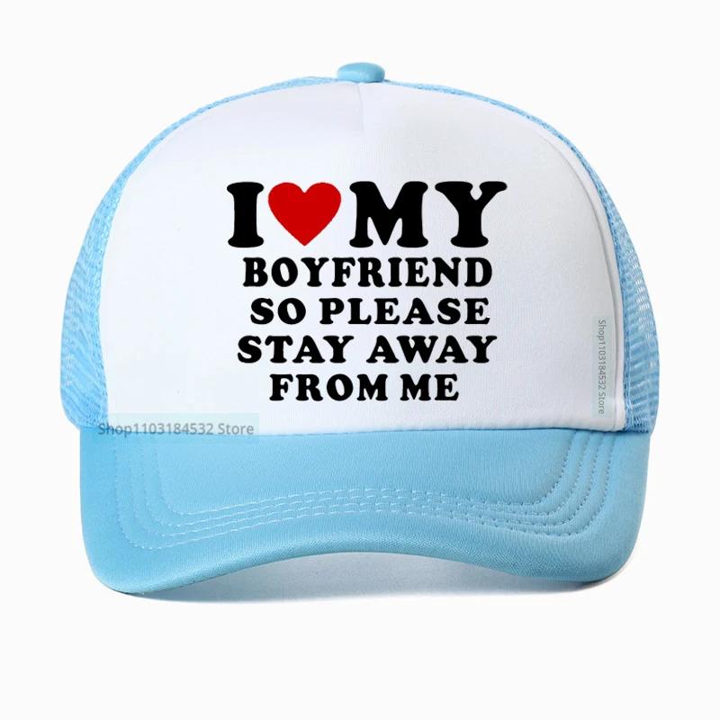 

I Love My Boyfriend So Please Stay Away From Me funny Baseball Cap Boyfriend Gift Golf hats Adjustable Snapback hat Casquette Adjustable