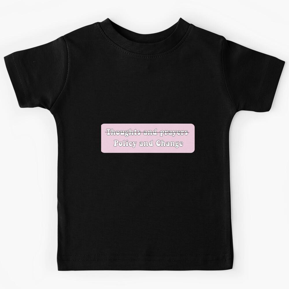 Policy and Change - All Proceeds go to the Kids T-Shirt 170