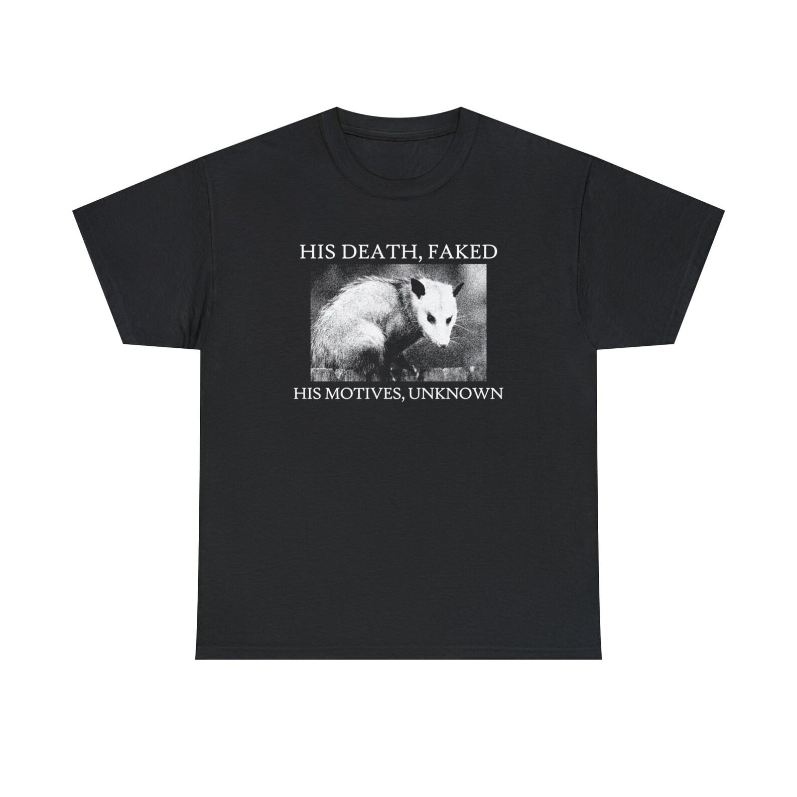 His Death Faked, His Motives Unknown Opossum T-Shirt S