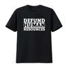 Defund Human Resources T Shirt Funny Sarcastic Meme for Rights Lovers Vintage Washed Casual Comfortable Streetwear Unisex