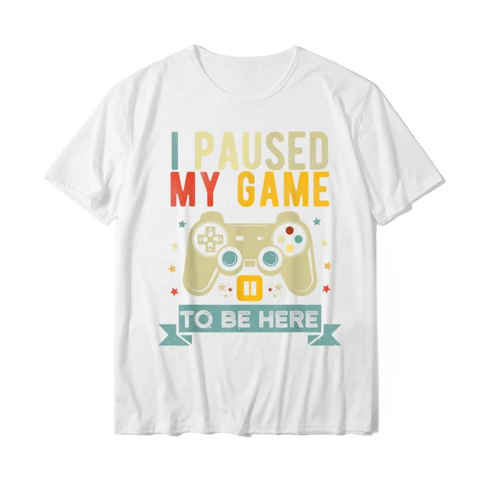 Funny Video Game Humor Joke I Paused My Game To Be Here TShirt Gift Unisex Style Shirts for Women Mens T Shirt Men Clothing S