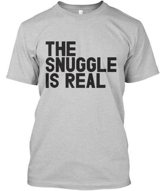

The Snuggle Is Real TTshirt Made in the USA Size S to 5XL 3XL